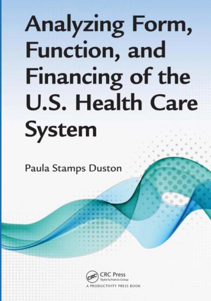 Analyzing Form Function and Financing of the U.S. Health Care System