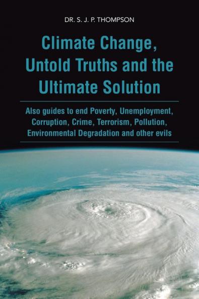 Climate Change Untold Truths and the Ultimate Solution