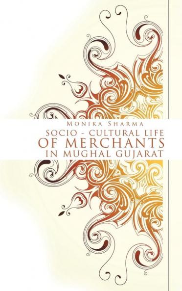 Socio-cultural life of Merchants in Mughal Gujarat
