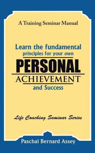 Learn the Fundamental Principles for Your Own Personal Achievement and Success