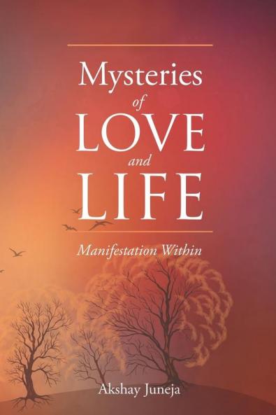 Mysteries of Love and Life: Manifestation Within