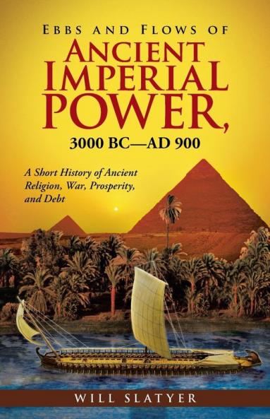Ebbs and Flows of Ancient Imperial Power 3000 BC-Ad 900
