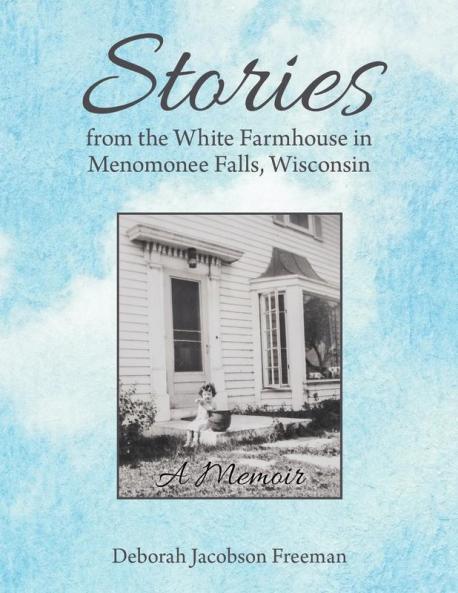 Stories from the White Farmhouse in Menomonee Falls Wisconsin