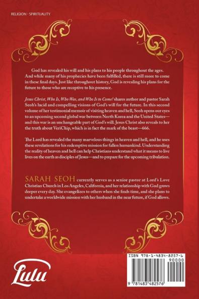 Jesus Christ Who Is Who Was and Who Is to Come! - VOL. 2 Hell and Heaven Testimony God's Revelation on the Second Korean War and VeriChip