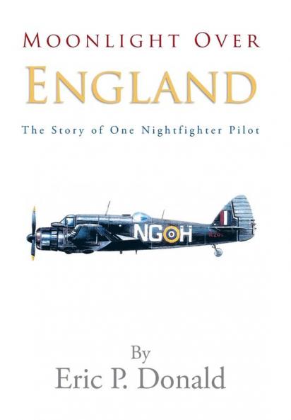 Moonlight Over England the Story of One Nightfighter Pilot