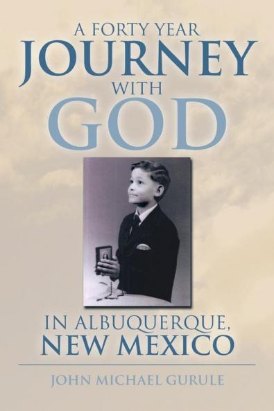 A Forty Year Journey with God in Albuquerque New Mexico