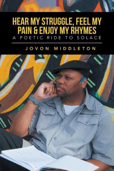 Hear My Struggle Feel My Pain & Enjoy My Rhymes