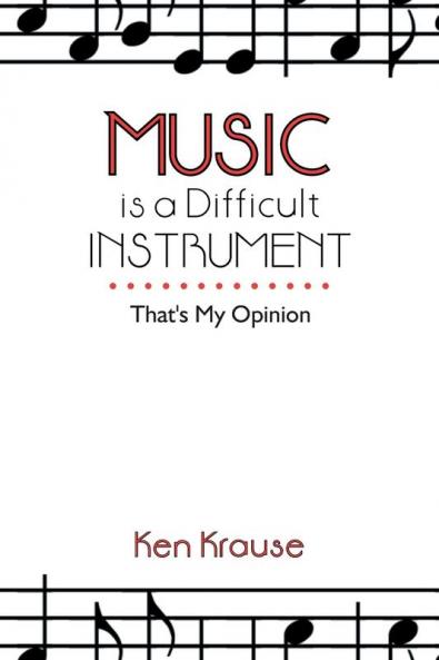 Music Is a Difficult Instrument: That's My Opinion