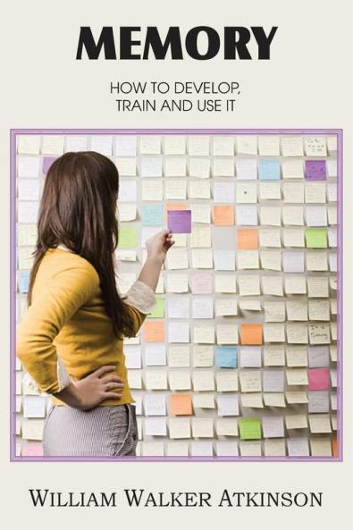 Memory How to Develop Train and Use It