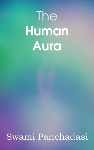 The Human Aura Astral Colors and Thought Forms