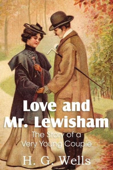 Love and Mr. Lewisham the Story of a Very Young Couple