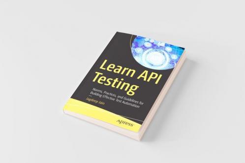 Learn API Testing: Norms Practices and Guidelines for Building Effective Test Automation