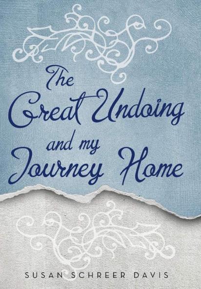The Great Undoing and My Journey Home