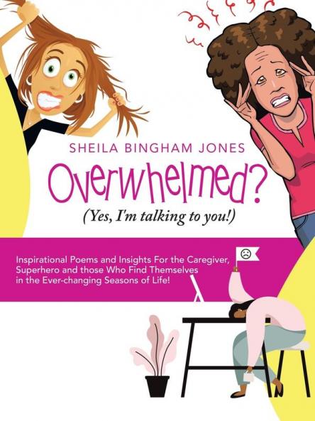 Overwhelmed? (Yes I'm Talking to You!)