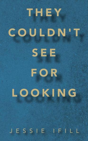 They Couldn't See for Looking