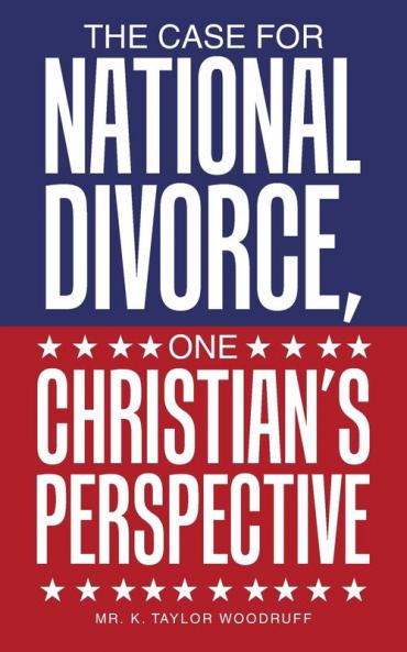 The Case For National Divorce One Christian's Perspective