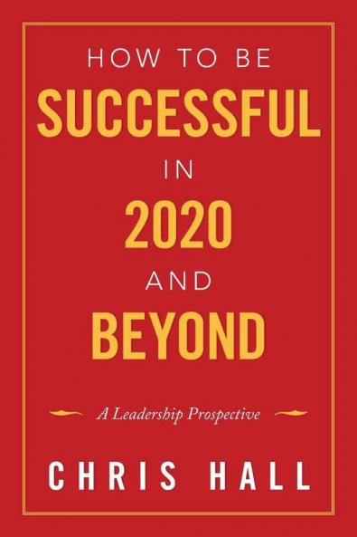 How to Be Successful in 2020 and Beyond
