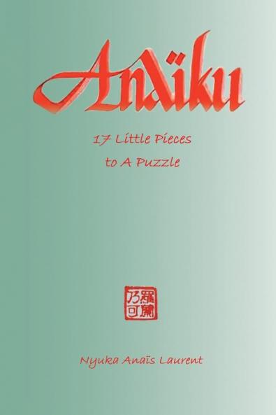 Anaïku: 17 Little Pieces to a Puzzle