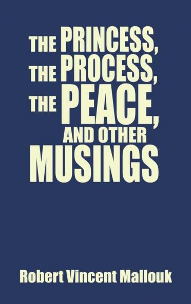 The Princess the Process the Peace and Other Musings