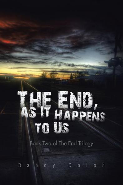 The End as It Happens to Us: Book Two of The End Trilogy