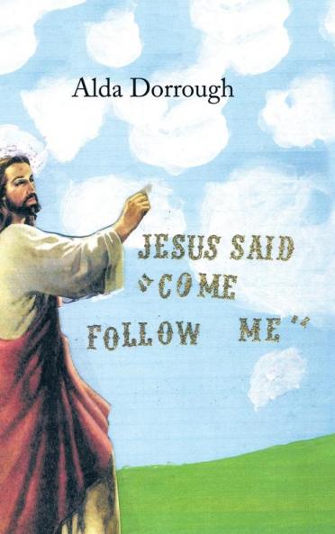 Jesus Said Come Follow Me