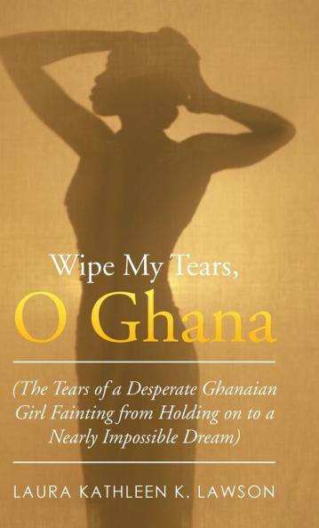 Wipe My Tears  O Ghana