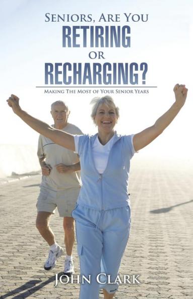 Seniors Are You Retiring or Recharging?