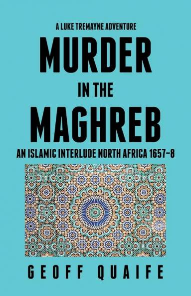 A Luke Tremayne Adventure Murder in the Maghreb