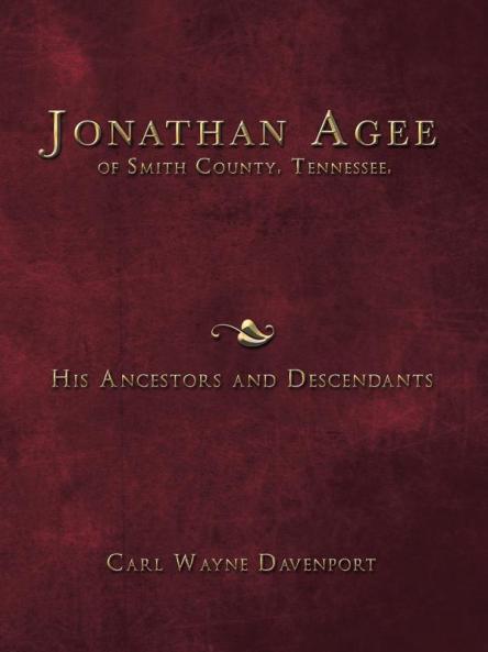 Jonathan Agee of Smith County Tennessee His Ancestors and Descendants