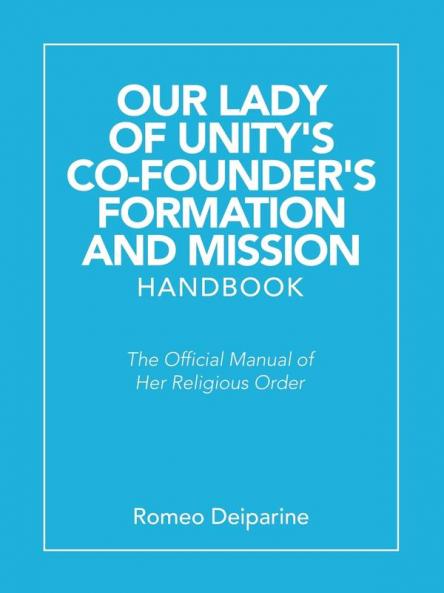 Our Lady of Unity's Co-Founder's Formation and Mission Handbook