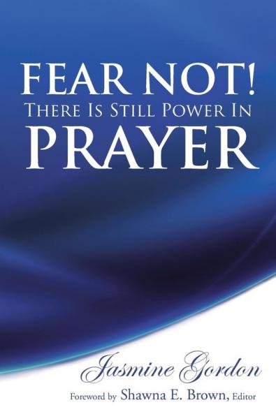Fear Not! There Is Still Power in Prayer
