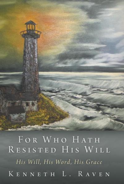 For Who Hath Resisted His Will