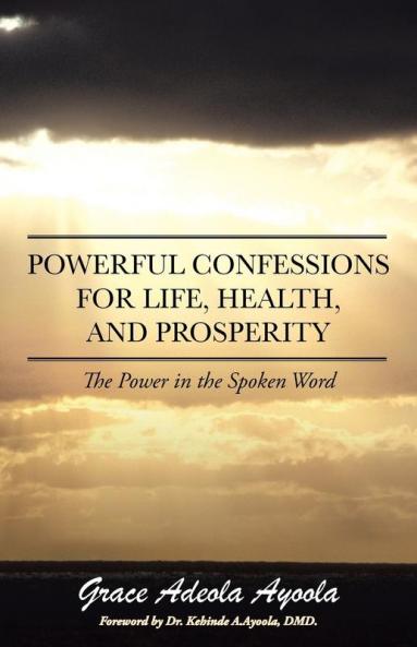 Powerful Confessions for Life Health and Prosperity