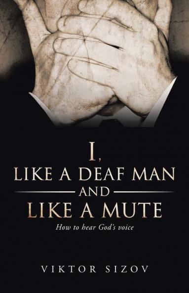 I Like a Deaf Man and Like a Mute