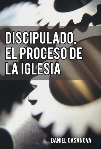 Discipulado El Proceso de La Iglesia