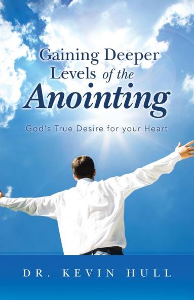 Gaining Deeper Levels of the Anointing