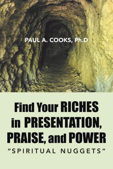 Find Your Riches in Presentation Praise and Power