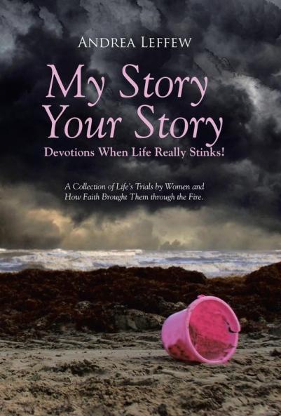 My Story Your Story-Devotions When Life Really Stinks!