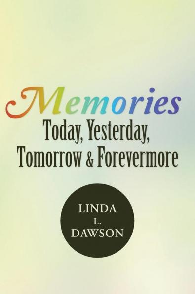 Memories Today Yesterday Tomorrow & Forevermore