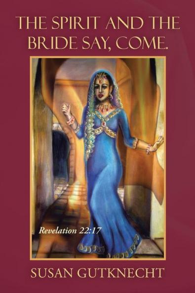 The Spirit and the Bride Say Come.