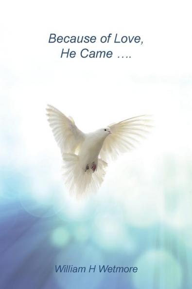 Because of Love He Came...