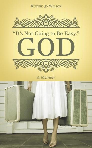 It's Not Going to Be Easy. God