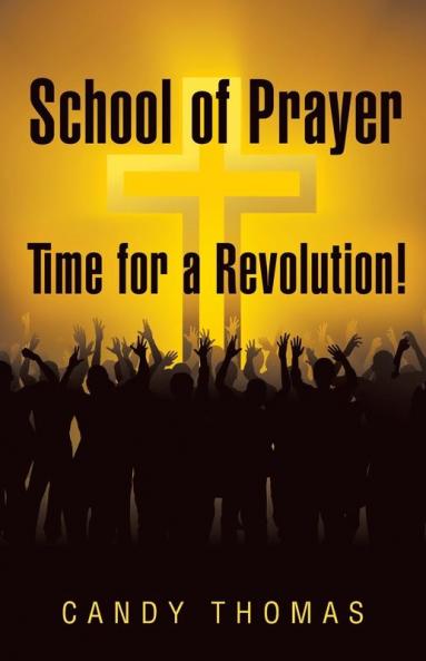 School of Prayer-Time for a Revolution!