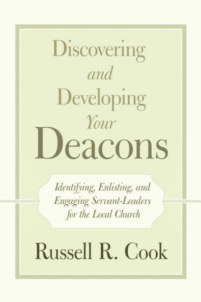 Discovering and Developing Your Deacons
