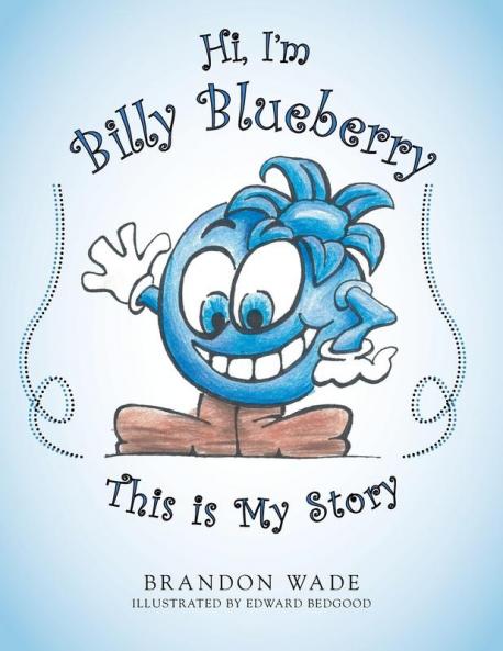 Hi I'm Billy Blueberry This is My Story