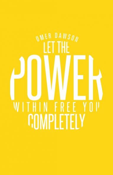 Let the Power Within Free You Completely