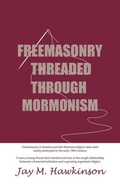Freemasonry Threaded Through Mormonism