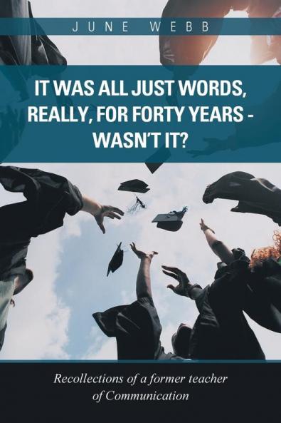 It Was All Just Words Really for Forty Years - Wasn't It?