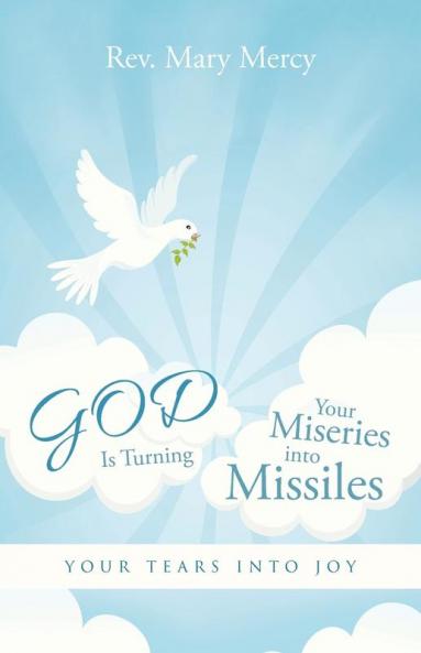 GOD Is Turning Your Miseries into Missiles