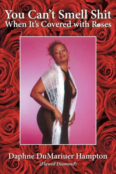 You Can't Smell Shit When It's Covered with Roses